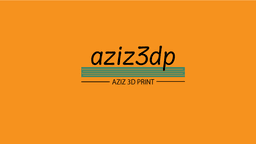 Aziz3dp